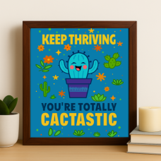 Keep Thriving – You’re Totally Cactastic Motivational Cactus Art Print