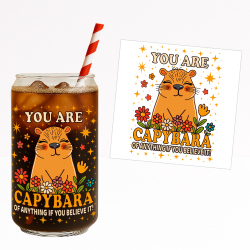 You Are Capybara of Anything If You Believe It! UV DTF Sticker – Cute Capybara with Flowers & Stars