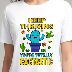Keep Thriving – Totally Cactastic T-Shirt