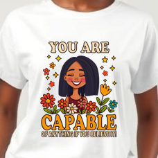 Your Are Capable of Anything T-shirt