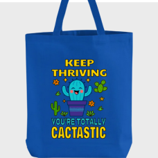 Keep thriving, your're totally cactastic Totebag