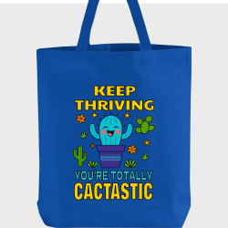 Keep thriving, your're totally cactastic Totebag