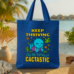 Keep Thriving You’re Totally Cactastic Tote Bag